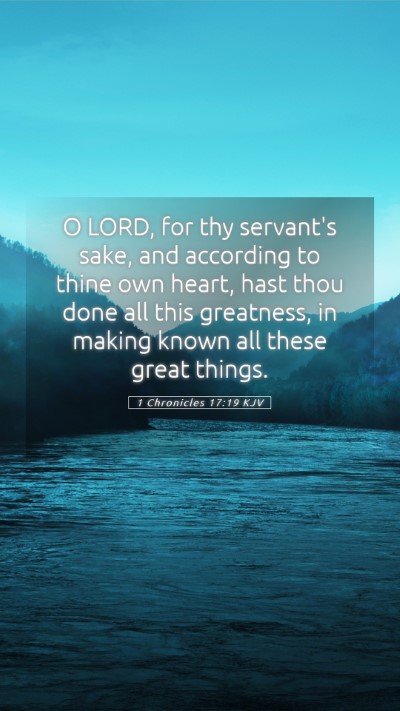 Picture 05 - 1 Chronicles 17:19 KJV Mobile Phone Wallpaper - O LORD, for thy servant's sake, and according to - Mobile Bible Verse Wallpaper