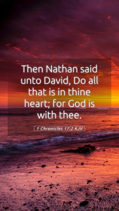 Picture 05 - 1 Chronicles 17:2 KJV Mobile Phone Wallpaper - Then Nathan said unto David, Do all that is in - Mobile Bible Verse Wallpaper