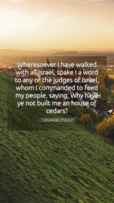 Picture 05 - 1 Chronicles 17:6 KJV Mobile Phone Wallpaper - Wheresoever I have walked with all Israel, spake - Mobile Bible Verse Wallpaper
