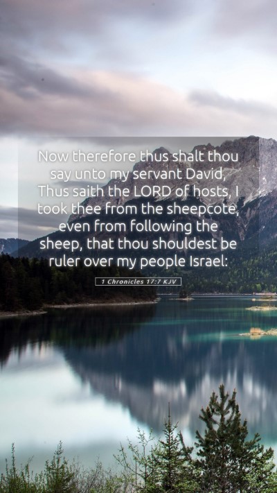 Picture 05 - 1 Chronicles 17:7 KJV Mobile Phone Wallpaper - Now therefore thus shalt thou say unto my servant - Mobile Bible Verse Wallpaper