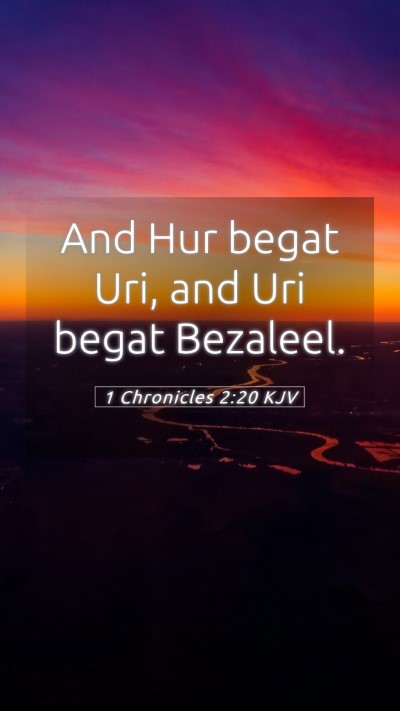 Picture 05 - 1 Chronicles 2:20 KJV Mobile Phone Wallpaper - And Hur begat Uri, and Uri begat - Mobile Bible Verse Wallpaper