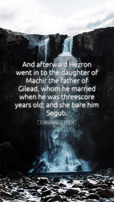 Picture 05 - 1 Chronicles 2:21 KJV Mobile Phone Wallpaper - And afterward Hezron went in to the daughter of - Mobile Bible Verse Wallpaper
