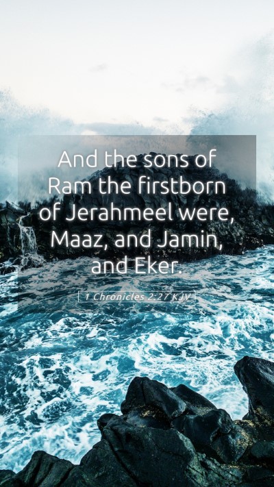 Picture 05 - 1 Chronicles 2:27 KJV Mobile Phone Wallpaper - And the sons of Ram the firstborn of Jerahmeel - Mobile Bible Verse Wallpaper