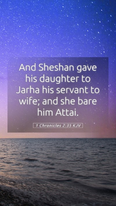 Picture 05 - 1 Chronicles 2:35 KJV Mobile Phone Wallpaper - And Sheshan gave his daughter to Jarha his - Mobile Bible Verse Wallpaper