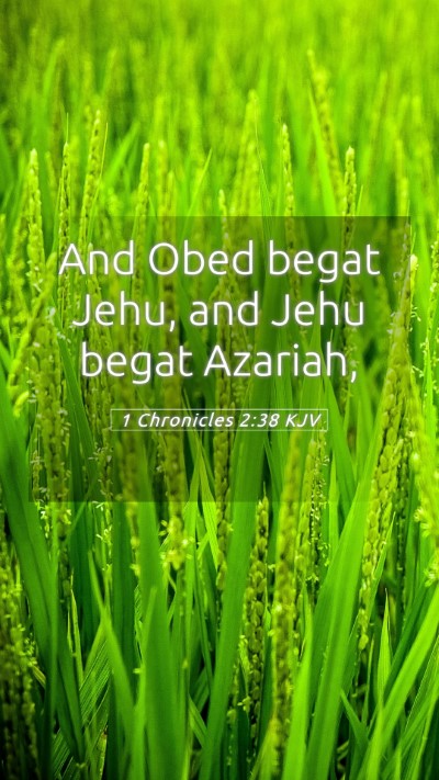 Picture 05 - 1 Chronicles 2:38 KJV Mobile Phone Wallpaper - And Obed begat Jehu, and Jehu begat - Mobile Bible Verse Wallpaper