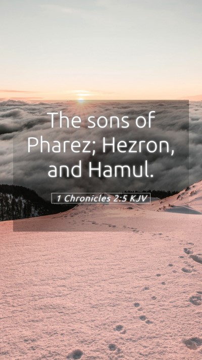 Picture 05 - 1 Chronicles 2:5 KJV Mobile Phone Wallpaper - The sons of Pharez; Hezron, and - Mobile Bible Verse Wallpaper