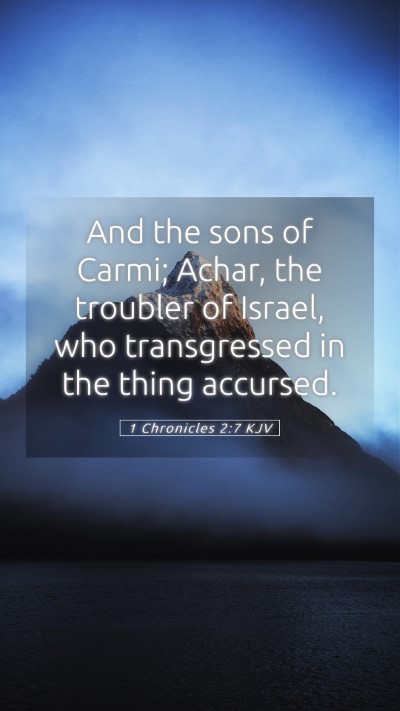 Picture 05 - 1 Chronicles 2:7 KJV Mobile Phone Wallpaper - And the sons of Carmi; Achar, the troubler of - Mobile Bible Verse Wallpaper