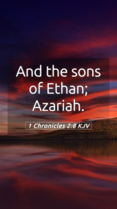 Picture 05 - 1 Chronicles 2:8 KJV Mobile Phone Wallpaper - And the sons of Ethan; - Mobile Bible Verse Wallpaper