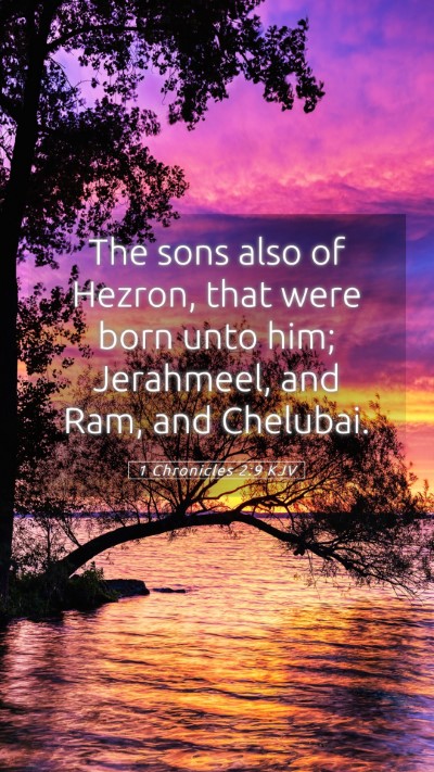Picture 05 - 1 Chronicles 2:9 KJV Mobile Phone Wallpaper - The sons also of Hezron, that were born unto him; - Mobile Bible Verse Wallpaper