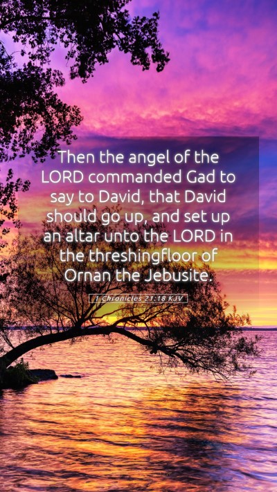 Picture 05 - 1 Chronicles 21:18 KJV Mobile Phone Wallpaper - Then the angel of the LORD commanded Gad to say - Mobile Bible Verse Wallpaper