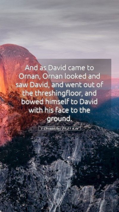 Picture 05 - 1 Chronicles 21:21 KJV Mobile Phone Wallpaper - And as David came to Ornan, Ornan looked and saw - Mobile Bible Verse Wallpaper