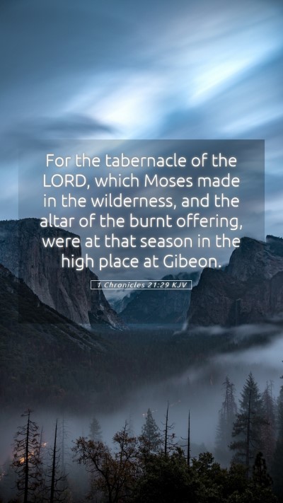 Picture 05 - 1 Chronicles 21:29 KJV Mobile Phone Wallpaper - For the tabernacle of the LORD, which Moses made - Mobile Bible Verse Wallpaper
