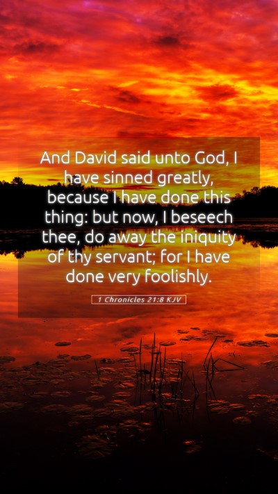 Picture 05 - 1 Chronicles 21:8 KJV Mobile Phone Wallpaper - And David said unto God, I have sinned greatly, - Mobile Bible Verse Wallpaper