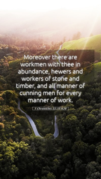 Picture 05 - 1 Chronicles 22:15 KJV Mobile Phone Wallpaper - Moreover there are workmen with thee in - Mobile Bible Verse Wallpaper