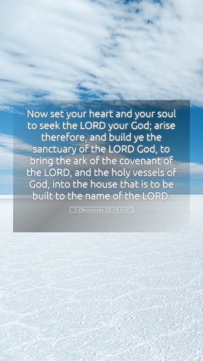 Picture 05 - 1 Chronicles 22:19 KJV Mobile Phone Wallpaper - Now set your heart and your soul to seek the LORD - Mobile Bible Verse Wallpaper