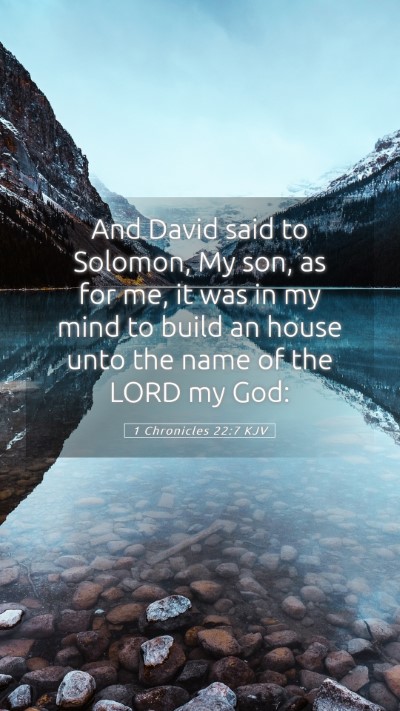 Picture 05 - 1 Chronicles 22:7 KJV Mobile Phone Wallpaper - And David said to Solomon, My son, as for me, it - Mobile Bible Verse Wallpaper