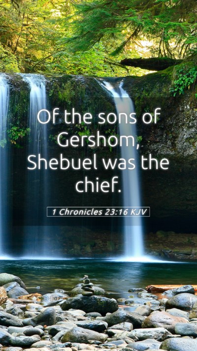 Picture 05 - 1 Chronicles 23:16 KJV Mobile Phone Wallpaper - Of the sons of Gershom, Shebuel was the - Mobile Bible Verse Wallpaper