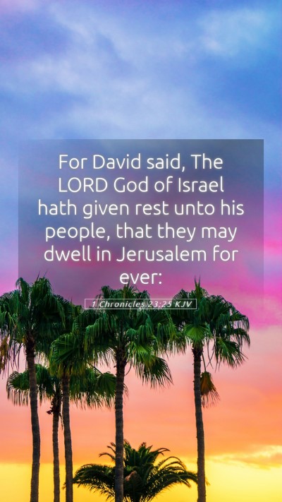 Picture 05 - 1 Chronicles 23:25 KJV Mobile Phone Wallpaper - For David said, The LORD God of Israel hath given - Mobile Bible Verse Wallpaper