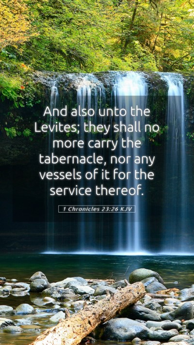 Picture 05 - 1 Chronicles 23:26 KJV Mobile Phone Wallpaper - And also unto the Levites; they shall no more - Mobile Bible Verse Wallpaper