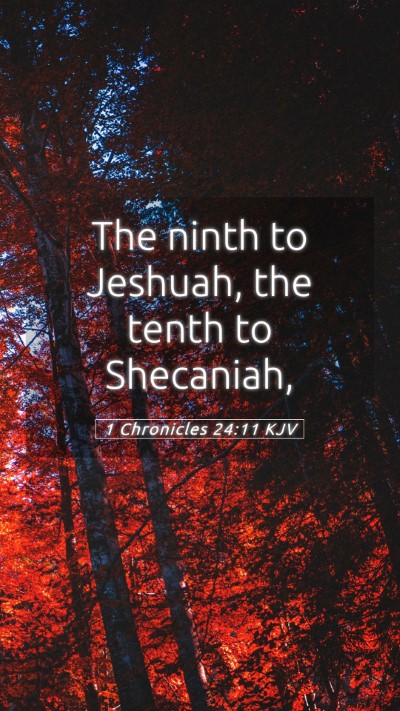 Picture 05 - 1 Chronicles 24:11 KJV Mobile Phone Wallpaper - The ninth to Jeshuah, the tenth to - Mobile Bible Verse Wallpaper