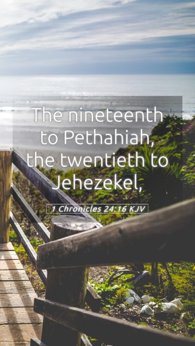 Picture 05 - 1 Chronicles 24:16 KJV Mobile Phone Wallpaper - The nineteenth to Pethahiah, the twentieth to - Mobile Bible Verse Wallpaper