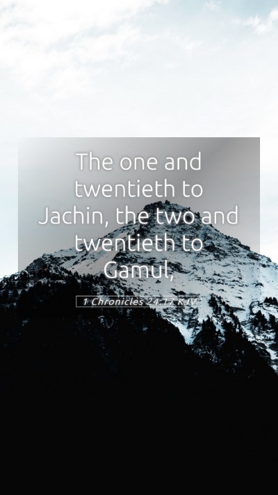 Picture 05 - 1 Chronicles 24:17 KJV Mobile Phone Wallpaper - The one and twentieth to Jachin, the two and - Mobile Bible Verse Wallpaper