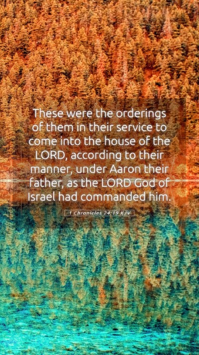 Picture 05 - 1 Chronicles 24:19 KJV Mobile Phone Wallpaper - These were the orderings of them in their service - Mobile Bible Verse Wallpaper