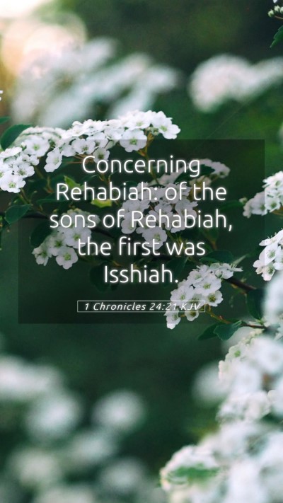 Picture 05 - 1 Chronicles 24:21 KJV Mobile Phone Wallpaper - Concerning Rehabiah: of the sons of Rehabiah, the - Mobile Bible Verse Wallpaper