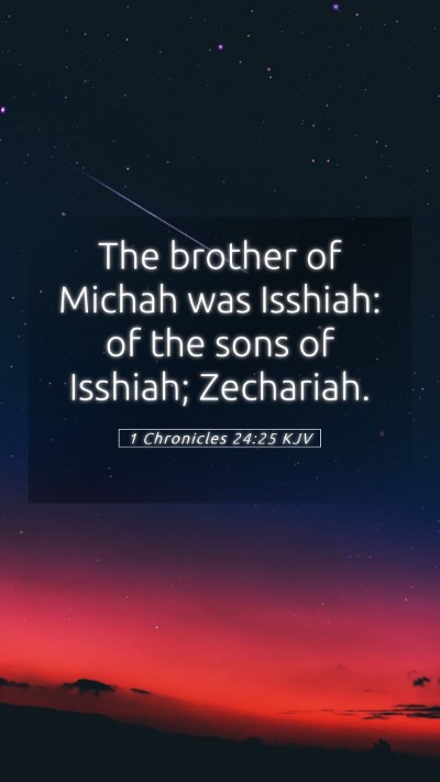 Picture 05 - 1 Chronicles 24:25 KJV Mobile Phone Wallpaper - The brother of Michah was Isshiah: of the sons of - Mobile Bible Verse Wallpaper