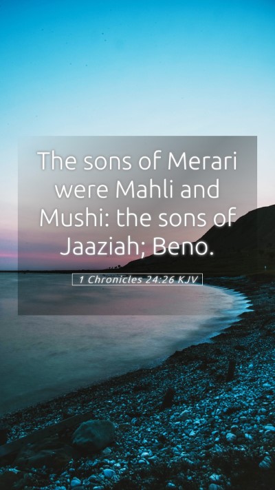 Picture 05 - 1 Chronicles 24:26 KJV Mobile Phone Wallpaper - The sons of Merari were Mahli and Mushi: the sons - Mobile Bible Verse Wallpaper