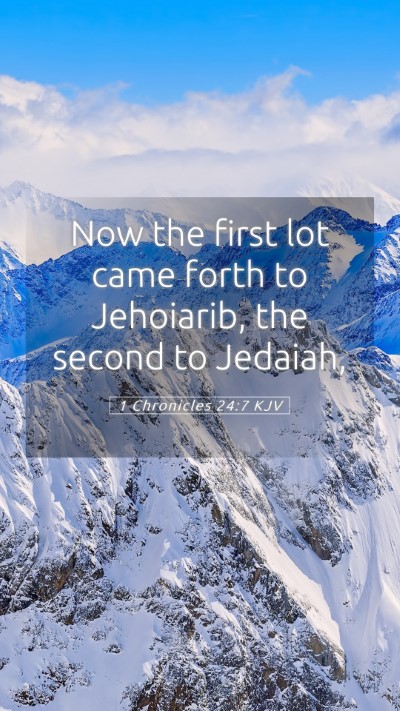 Picture 05 - 1 Chronicles 24:7 KJV Mobile Phone Wallpaper - Now the first lot came forth to Jehoiarib, the - Mobile Bible Verse Wallpaper