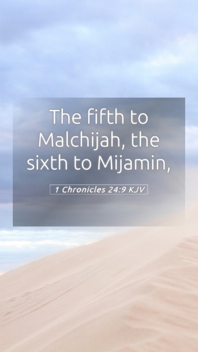 Picture 05 - 1 Chronicles 24:9 KJV Mobile Phone Wallpaper - The fifth to Malchijah, the sixth to - Mobile Bible Verse Wallpaper