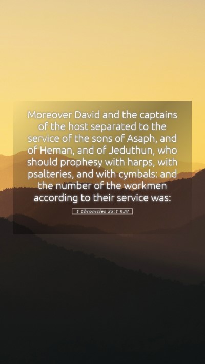 Picture 05 - 1 Chronicles 25:1 KJV Mobile Phone Wallpaper - Moreover David and the captains of the host - Mobile Bible Verse Wallpaper