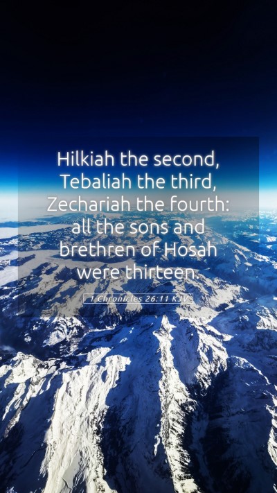 Picture 05 - 1 Chronicles 26:11 KJV Mobile Phone Wallpaper - Hilkiah the second, Tebaliah the third, Zechariah - Mobile Bible Verse Wallpaper