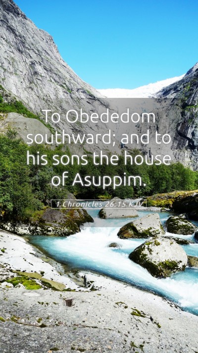 Picture 05 - 1 Chronicles 26:15 KJV Mobile Phone Wallpaper - To Obededom southward; and to his sons the house - Mobile Bible Verse Wallpaper