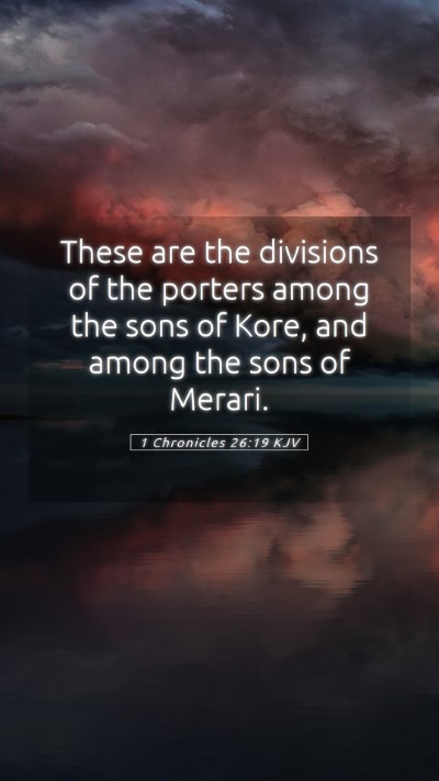 Picture 05 - 1 Chronicles 26:19 KJV Mobile Phone Wallpaper - These are the divisions of the porters among the - Mobile Bible Verse Wallpaper