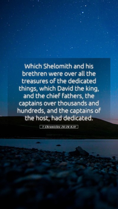 Picture 05 - 1 Chronicles 26:26 KJV Mobile Phone Wallpaper - Which Shelomith and his brethren were over all - Mobile Bible Verse Wallpaper