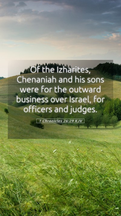 Picture 05 - 1 Chronicles 26:29 KJV Mobile Phone Wallpaper - Of the Izharites, Chenaniah and his sons were for - Mobile Bible Verse Wallpaper