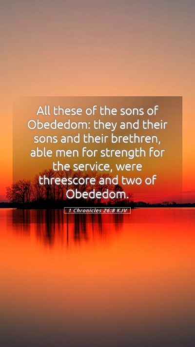 Picture 05 - 1 Chronicles 26:8 KJV Mobile Phone Wallpaper - All these of the sons of Obededom: they and their - Mobile Bible Verse Wallpaper