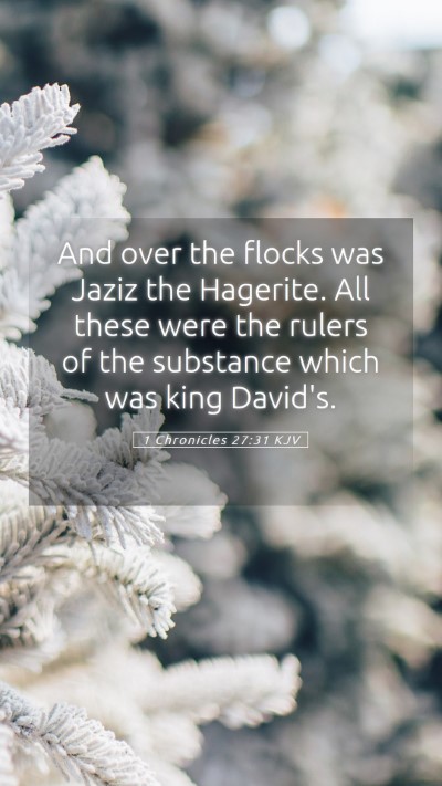 Picture 05 - 1 Chronicles 27:31 KJV Mobile Phone Wallpaper - And over the flocks was Jaziz the Hagerite. All - Mobile Bible Verse Wallpaper