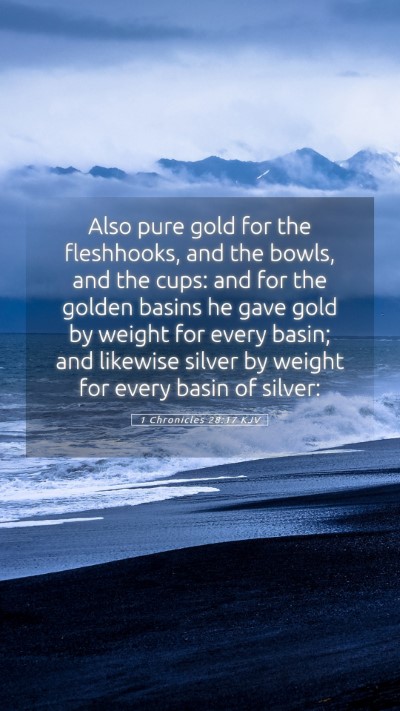 Picture 05 - 1 Chronicles 28:17 KJV Mobile Phone Wallpaper - Also pure gold for the fleshhooks, and the bowls, - Mobile Bible Verse Wallpaper
