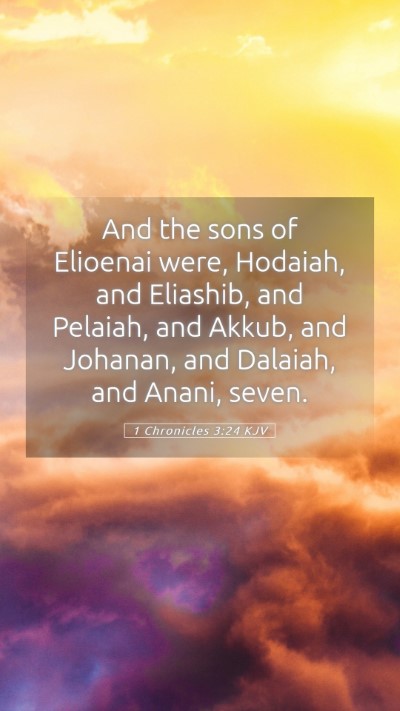 Picture 05 - 1 Chronicles 3:24 KJV Mobile Phone Wallpaper - And the sons of Elioenai were, Hodaiah, and - Mobile Bible Verse Wallpaper