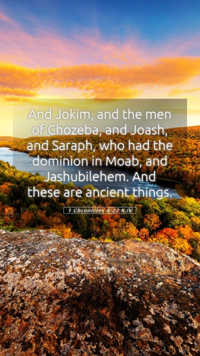 Picture 05 - 1 Chronicles 4:22 KJV Mobile Phone Wallpaper - And Jokim, and the men of Chozeba, and Joash, and - Mobile Bible Verse Wallpaper