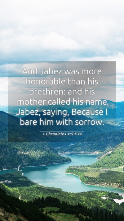 Picture 05 - 1 Chronicles 4:9 KJV Mobile Phone Wallpaper - And Jabez was more honorable than his brethren: - Mobile Bible Verse Wallpaper