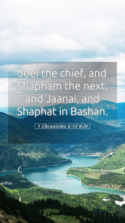 Picture 05 - 1 Chronicles 5:12 KJV Mobile Phone Wallpaper - Joel the chief, and Shapham the next, and Jaanai, - Mobile Bible Verse Wallpaper