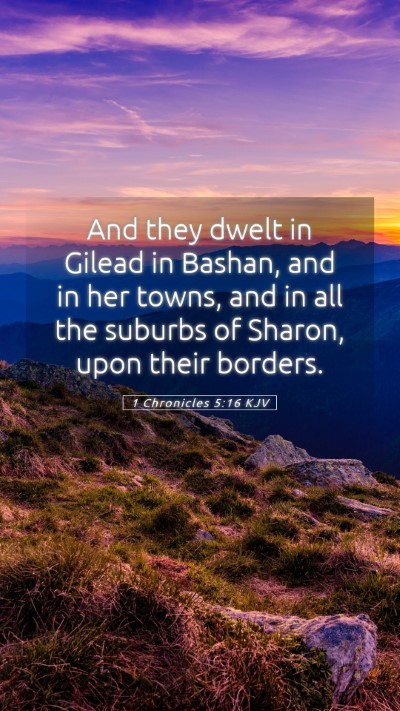 Picture 05 - 1 Chronicles 5:16 KJV Mobile Phone Wallpaper - And they dwelt in Gilead in Bashan, and in her - Mobile Bible Verse Wallpaper