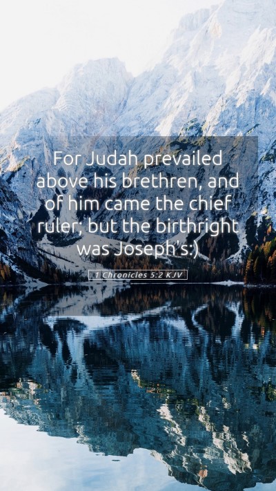 Picture 05 - 1 Chronicles 5:2 KJV Mobile Phone Wallpaper - For Judah prevailed above his brethren, and of - Mobile Bible Verse Wallpaper