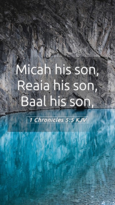 Picture 05 - 1 Chronicles 5:5 KJV Mobile Phone Wallpaper - Micah his son, Reaia his son, Baal his - Mobile Bible Verse Wallpaper