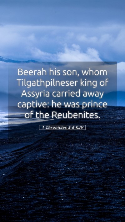 Picture 05 - 1 Chronicles 5:6 KJV Mobile Phone Wallpaper - Beerah his son, whom Tilgathpilneser king of - Mobile Bible Verse Wallpaper