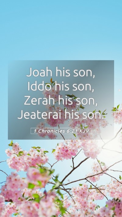 Picture 05 - 1 Chronicles 6:21 KJV Mobile Phone Wallpaper - Joah his son, Iddo his son, Zerah his son, - Mobile Bible Verse Wallpaper